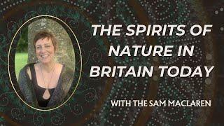 Meeting Nature Spirits, Ancient British & Gaelic Paganism & Native Plant Medicine | Sam MacLaren