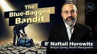 The Blue-Bagged Bandit | Rabbi Naftali Horowitz