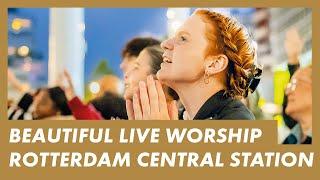 LIVE Presence Worship on the Streets · ROTTERDAM CENTRAL STATION · Anointed Worship w/ @ElvisEtv