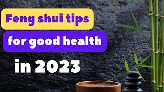 Feng Shui Tips for Good Health in 2023