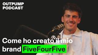 Sante: come ho creato il mio brand FiveFourFive - Outpump podcast