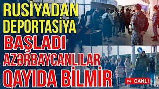 Rusiyadan deportasiya başladı - Azərbaycanlılar ölkəyə qayıda bilmir-Xəbəriniz Var? - Media Turk TV