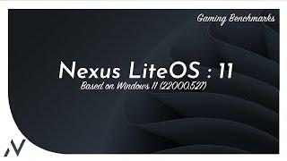 Nexus LiteOS 11 | Windows 11 [22000.527] - No TPM Secure Boot Needed | Gaming Comparison