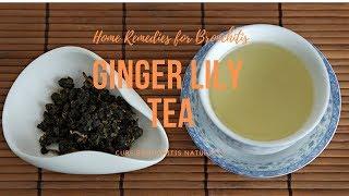 Home Remedies for Bronchitis -Ginger Lily Tea can cure Bronchitis Naturally