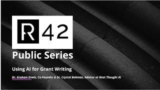 R42 Institute Public Series:  AI for Grant Writing by Graham Erwin & Crystal Botham