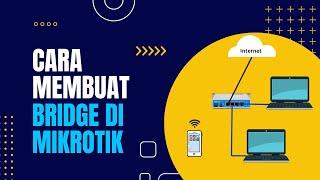 Cara Membuat Bridge di Mikrotik