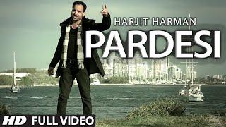 PARDESI HARJEET HARMAN OFFICIAL FULL VIDEO SONG | JHANJHAR