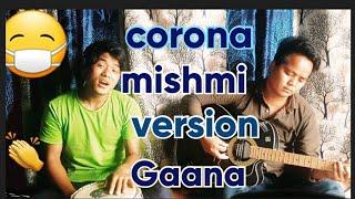 MISHMI/ @/   Corona awareness new version Music  by kaka kora & tuwaiso Kri  (  Miju & Digaru )