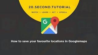 OLDIE - How to save your favourite locations: Googlemaps Tutorial #11