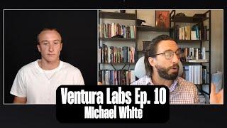 Ventura Labs Ep. 10 - Michael D. White