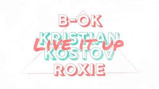 B-OK - Live It Up (Lyric Video) ft. Roxie, Kristian Kostov