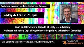 Jeff Dalley - Cambridge Neuroscience - Brain and behavioural impacts of early life adversity