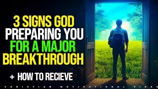 3 Signs God Is Preparing You for a Major Breakthrough | Christian Motivation