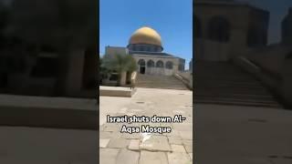 Israel Closes Al-Aqsa Mosque, Friday Prayer Canceled