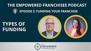 Types of Funding | The Empowered Franchisee Podcast