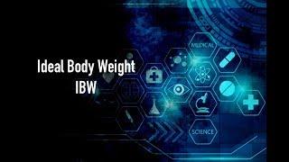 Ideal Body Weight (IBW)