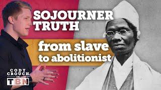 Sojourner Truth: Champion of Women and Civil Rights | Cody Crouch on TBN