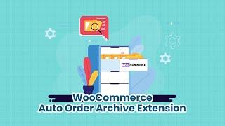 Introducing WooCommerce Auto Order Archive