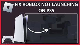 How To Fix Roblox Stuck on Loading Screen on PS4/PS5 (2024) | Fix Roblox Not Launching on PS5 or PS4