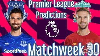 My Matchweek 30 Predictions for the 2019/2020 Premier League Season