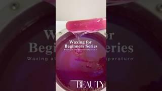 Waxing for Beginners Series: Waxing at the Correct Temperature. Episode 2