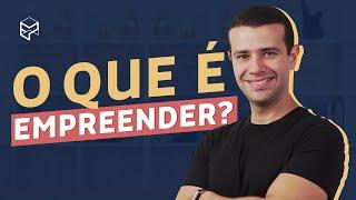 O QUE É EMPREENDEDORISMO? 5 ELEMENTOS FUNDAMENTAIS