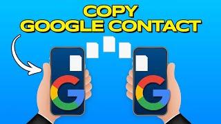 How To Copy Contacts From One Google Account To Another