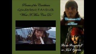 POTC Genderbent Fandub 'What a Man Can Do' (collab w/ Christimuse188) (Me as Jack)