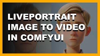 LivePortrait - Image to Video in ComfyUI