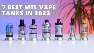 7 Best MTL Tanks in 2023