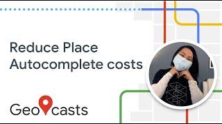 How to reduce Place Autocomplete costs