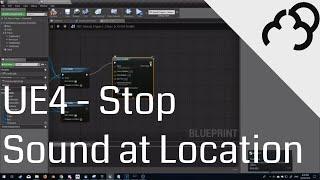 UE4 Stop Sound at Location Blueprint Tutorial