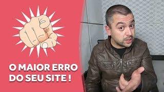 O maior erro que encontrei em seu site | Robson V. Leite