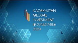 Kazakhstan Global Investment Roundtable - 2024