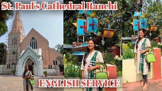 St. Paul's Cathedral Ranchi | ENGLISH SERVICE | The Nikita Horo