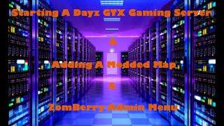 Starting A Dayz Gtx Gaming Server Adding Custom Map And Zomberry 2021