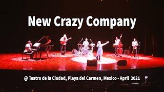 New Crazy Company @ Teatro de la Ciudad, Playa del Carmen, Mexico - April 4, 2021