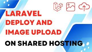 Laravel Image UPLOAD on shared hosting and Laravel deploy on shared hosting