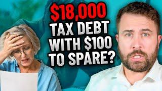 They Owe the IRS $18,000 and Only Have $25 Extra Each Week!