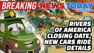 Rivers of America, Riverboat, Tom Sawyer Island Closing Date, New Cars Frontierland Details