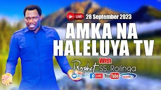 LIVE​​​​​​​​​​​​​​​ : AMKA NA HALELUYA TV with PROPHET ROLINGA ( Sep 28, 2023)