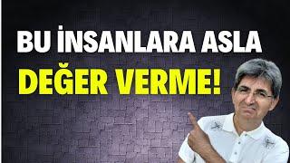 BU İNSANLARA ASLA DEĞER VERME! | Canten Kaya Videoları