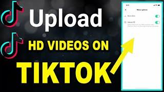 How To Upload HD Video On TikTok Without Losing Quality (2023)