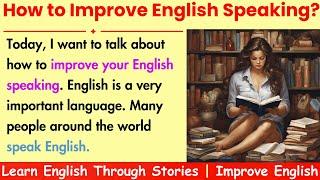 How to improve your English speaking | Learn English Through Stories | Improve English