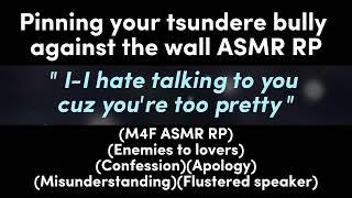 Pinning your tsundere bully against the wall (M4F ASMR RP)(Enemies to lovers)(Confession)(Apology)