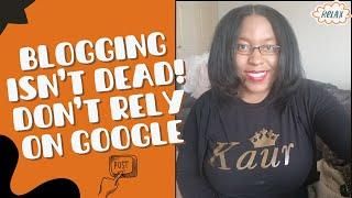 How to Drive Traffic to Site Without Google's Help| Blogging isn't DEAD!| Do this Instead for 2025