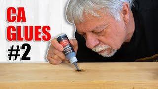CA Glue Adhesives in Woodworking: Episode 2 -  (SuperGlue, Krazy Glue)