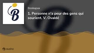 1. Personne n'a peur des gens qui sourient. V. Ovaldé