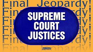 Supreme Court Justices | Final Jeopardy! | JEOPARDY!