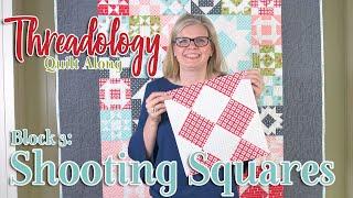 2019 Threadology Quilt Along - Block 3 Shooting Squares | Fat Quarter Shop
